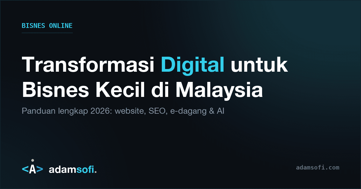 Transformasi Digital untuk Bisnes Kecil di Malaysia: Panduan Lengkap 2026